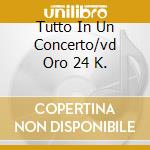 Tutto In Un Concerto/vd Oro 24 K. cd musicale di Gigi D'alessio