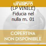 (LP VINILE) Fiducia nel nulla m. 01 cd