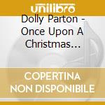 Dolly Parton - Once Upon A Christmas (Featuring Kenny Rogers) cd musicale di Dolly Parton
