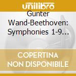 Gunter Wand-Beethoven: Symphonies 1-9 (5 Cd) cd