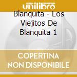 Blanquita - Los Viejitos De Blanquita 1 cd