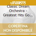 Classic Dream Orchestra - Greatest Hits Go Classic Elton John cd