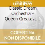 Classic Dream Orchestra - Queen Greatest Hits Go Classic cd