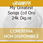 My Greatest Songs (cd Oro 24k Dig.re cd musicale di Harry Belafonte