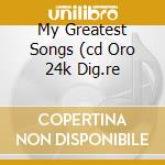 My Greatest Songs (cd Oro 24k Dig.re cd