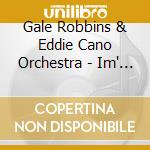 Gale Robbins & Eddie Cano Orchestra - Im' A Dreamer