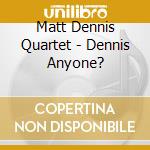 Matt Dennis Quartet - Dennis Anyone? cd musicale di Matt dennis quartet