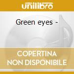 Green eyes - cd musicale di Helen o'connell & marion evans