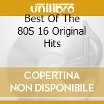 Best Of The 80S 16 Original Hits cd