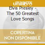Elvis Presley - The 50 Greatest Love Songs cd