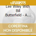 Lee Wiley With Bill Butterfield - A Touch Of The Blues cd musicale di Lee wiley with bill butterfiel