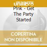 P!nk - Get The Party Started cd musicale di PINK