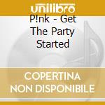 P!nk - Get The Party Started cd