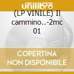 (LP VINILE) Il cammino..-2mc 01 cd
