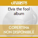 Elvis the fool album cd