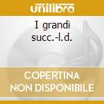 I grandi succ.-l.d. cd
