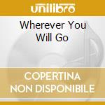 Wherever You Will Go cd