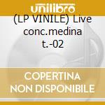 (LP VINILE) Live conc.medina t.-02 cd