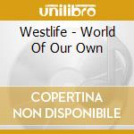 Westlife - World Of Our Own cd musicale di WESTLIFE