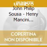 John Philip Sousa - Henry Mancini Salutes Sousa cd