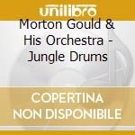 Morton Gould & His Orchestra - Jungle Drums cd