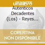 Autenticos Decadentes (Los) - Reyes De La Cancion cd