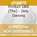 Product G&B (The) - Dirty Dancing cd musicale di G&b Product