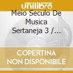 Meio Seculo De Musica Sertaneja 3 / Var - Meio Seculo De Musica Sertaneja 3 / Var cd