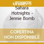 Sahara Hotnights - Jennie Bomb cd