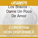 Los Bravos - Dame Un Poco De Amor cd