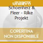 Schoenherz & Fleer - Rilke Projekt cd