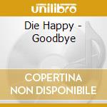 Die Happy - Goodbye cd
