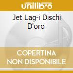 Jet Lag-i Dischi D'oro cd