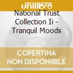 National Trust Collection Ii - Tranquil Moods cd