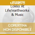 Lokks At Life/earthworks & Music cd