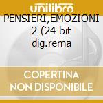 PENSIERI,EMOZIONI 2 (24 bit dig.rema cd