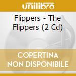 Flippers - The Flippers (2 Cd) cd