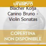 Blacher Kolja Canino Bruno - Violin Sonatas cd