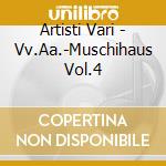 Artisti Vari - Vv.Aa.-Muschihaus Vol.4 cd