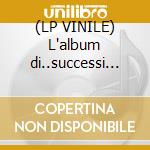 (LP VINILE) L'album di..successi anni'60-a.v. cd