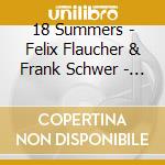 18 Summers - Felix Flaucher & Frank Schwer - Unplugged cd musicale