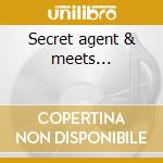 Secret agent & meets... cd