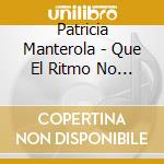 Patricia Manterola - Que El Ritmo No Pare cd musicale di Patricia Manterola