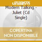 Modern Talking - Juliet (Cd Single) cd
