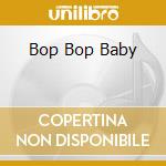 Bop Bop Baby cd