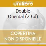 Double Oriental (2 Cd) cd