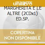MARGHERITA E LE ALTRE (2CDx1) ED.SP. cd musicale di Riccardo Cocciante