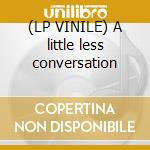 (LP VINILE) A little less conversation cd