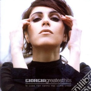 Giorgia - Greatest Hits (Le Cose Non Vanno Mai Come Credi) cd musicale di GIORGIA