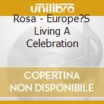 Rosa - Europe?S Living A Celebration cd